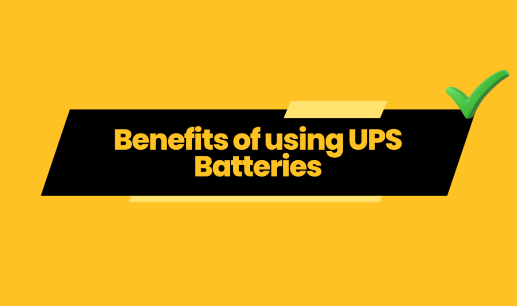 "Key benefits of using UPS batteries for power backup – protection, uptime, and safety during outages"