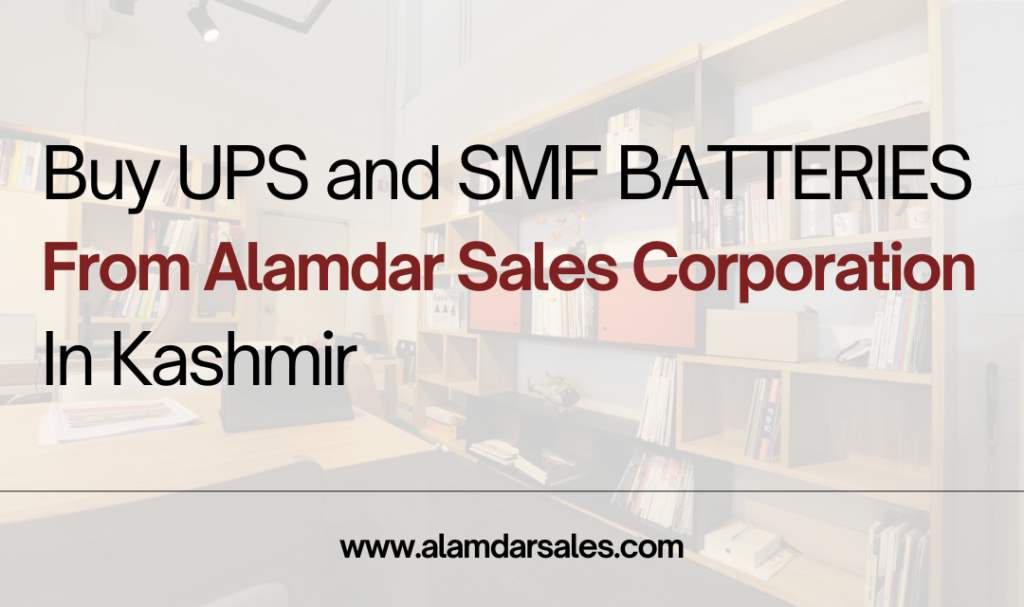 "Buy UPS and SMF batteries from Alamdar Sales Corporation in Kashmir"